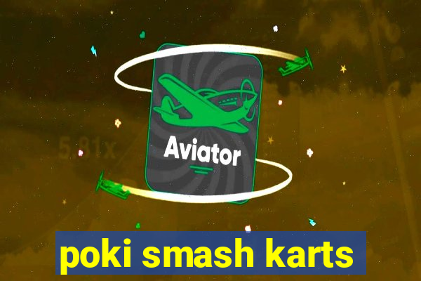 poki smash karts